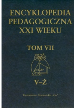 Encyklopedia Pedagogiczna XXI wieku Tom VII