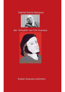 Gabriel Garcia Marquez, der Schöpfer von Che Guevara
