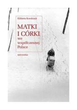 Matki i córki we współczesnej Polsce