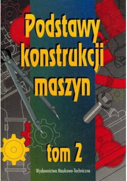 Podstawy konstrukcji maszyn Tom 2