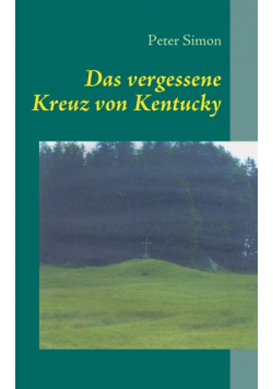Das vergessene Kreuz von Kentucky