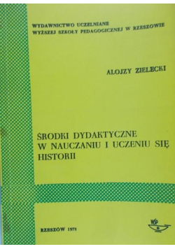 Środki dydaktyczne w nauczaniu i uczeniu się historii