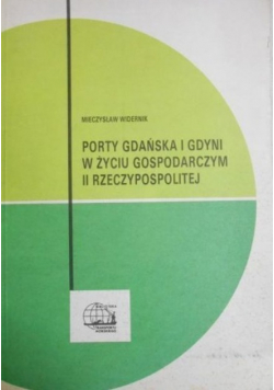 Porty Gdańska i Gdyni w życiu gospodarczym II Rzeczypospolitej