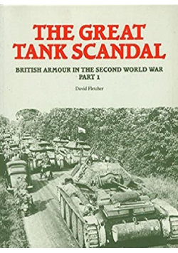 The great tank scandal british armour in the second worls war part 1
