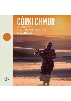 Córki chmur. O kobietach z Sahary Zachodniej