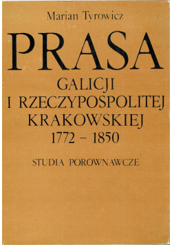 Prasa Galicji I Rzeczypospolitej Krakowskiej 1771 - 1850