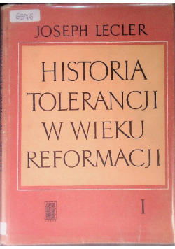 Historia tolerancji w wieku reformacji. Tom I