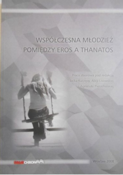 Współczesna młodzież pomiędzy Eros a Thanatos