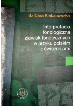 Interpretacja fonologiczna zjawisk fonetycznych w języku polskim z ćwiczeniami