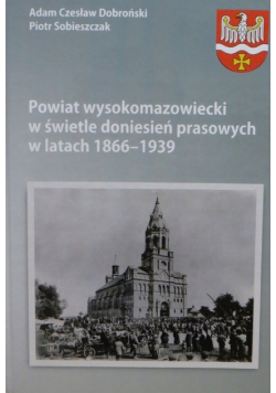Powiat wysokomazowiecki w świetle doniesień prasowych w latach 1866 1939