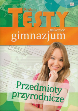 Przedmioty przyrodnicze Próbne testy na koniec gimnazjum