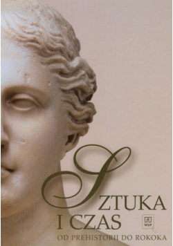 Sztuka i czas 1 Od prehistorii do rokoka