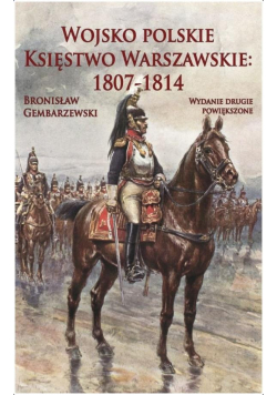 Wojsko polskie. Księstwo Warszawskie 1807-1814
