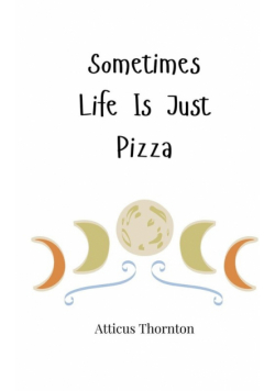 Sometimes Life Is Just Pizza