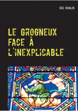 Le Grogneux face à l'inexplicable