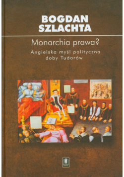 Monarchia prawa Angielska myśl polityczna doby Tudorów