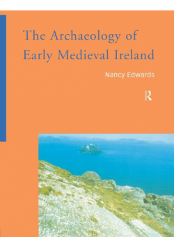 The Archaeology of Early Medieval Ireland