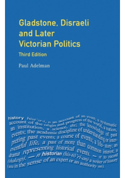 Gladstone, Disraeli and Later Victorian Politics