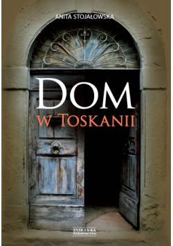 Dom w Toskanii. Porta morte i inne historie