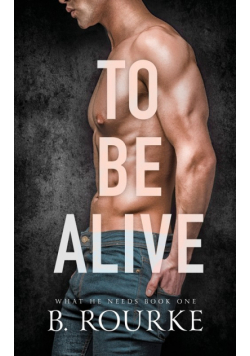 To Be Alive