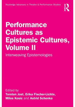 Performance Cultures as Epistemic Cultures, Volume II