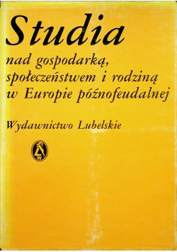 Studia nad gosodarką społeczeństwem i rodziną w Europie późnofeudalnej
