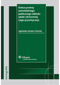 Status prawny samodzielnego publicznego zakładu opieki zdrowotnej i jego prywatyzacja