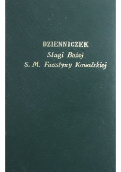 Dzienniczek Sługi Bożej  Faustyny Kowalskiej