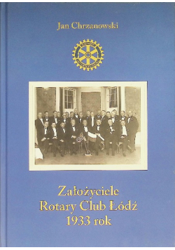 Założyciele Rotary Club Łódź 1933 Rok