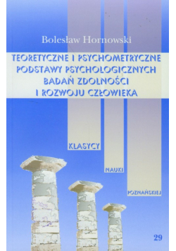 Teoretyczne i psychometryczne podstawy psychologicznych badań zdolności i rozwoju człowieka