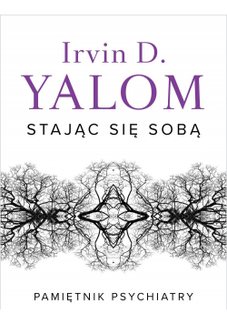 Stając się sobą Pamiętnik psychiatry