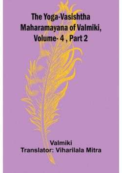 The Yoga-Vasishtha Maharamayana of Valmiki, Vol. 4 , Part 2