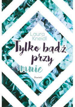 Tylko bądź przy mnie