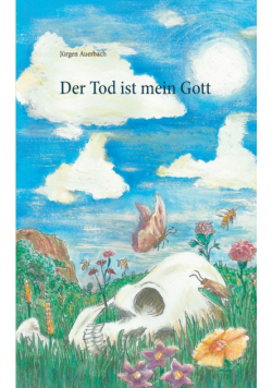 Der Tod ist mein Gott
