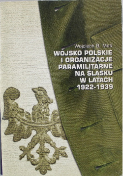 Wojsko polskie i organizacje paramilitarne na Śląsku w latach 1922-1939