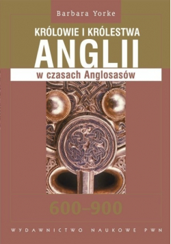 Królowie i królestwa Anglii w czasach Anglosasów 600 - 900