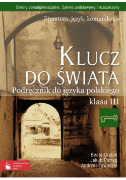 Klucz do świata 3: Podręcznik: Literatura język komunikacja
