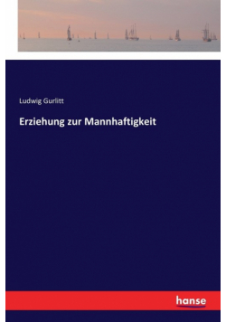 Erziehung zur Mannhaftigkeit