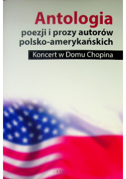 Antologia poezji i prozy autorów polsko amerykańskich Koncert w domu Chopina