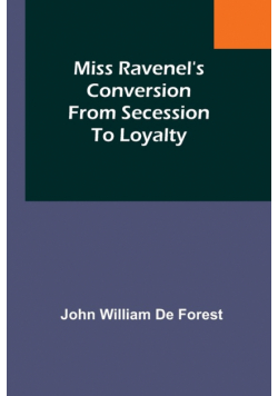 Miss Ravenel's conversion from secession to loyalty
