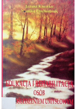 Edukacja i rehabilitacja osób z upośledzeniem umysłowym