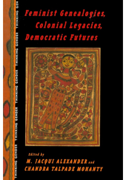 Feminist Genealogies, Colonial Legacies, Democratic Futures