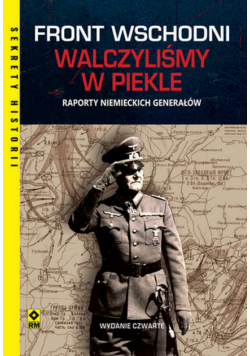 Front wschodni. Walczyliśmy w piekle. Raporty niemieckich generałów wyd. 2025