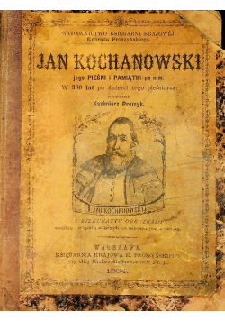 Jan Kochanowski jego pieśni i pamiątki po nim 1884 r.