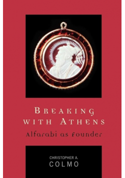 Breaking with Athens: Alfarabi as Founder