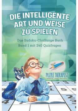 Die Intelligente Art und Weise zu Spielen | Das Sudoku-Challange Buch Band 1 mit 240 Quizfragen