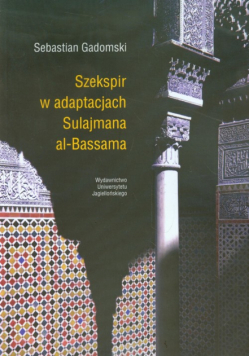 Gadomski Sebastian - Szekspir w adaptacjach Sulajmana al-Bassama
