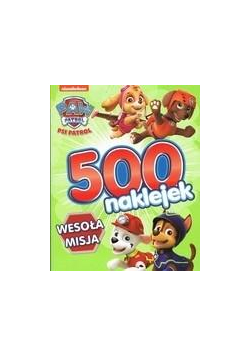 Psi Patrol. Wesoła misja. 500 naklejek