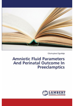Amniotic Fluid Parameters And Perinatal Outcome In Preeclamptics