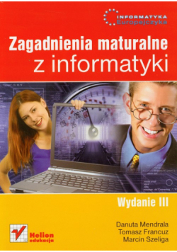 M. - Informatyka Europejczyka: Zagadnienia maturalne z informatyki